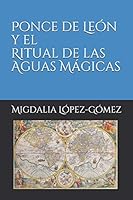 Ponce de Le�n Y El Ritual de Las Aguas M�gicas 1795164735 Book Cover