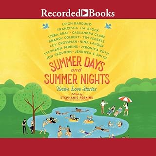 Summer Days and Summer Nights Audiolibro Por Stephanie Perkins, Nina LaCour, Libba Bray, Francesca Lia Block, Leigh Bardugo a