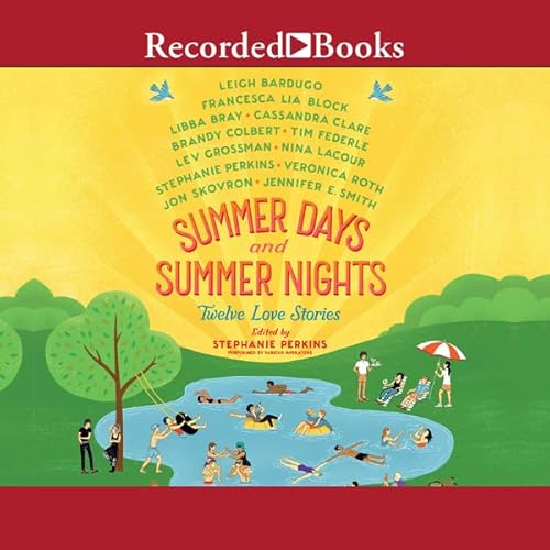 Summer Days and Summer Nights Audiolibro Por Stephanie Perkins, Nina LaCour, Libba Bray, Francesca Lia Block, Leigh Bardugo a