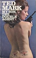 My Son, the Double Agent (Man from O.R.G.Y. / Ted Mark) B000NPVA7E Book Cover