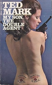 My Son, the Double Agent (Man from O.R.G.Y. / Ted Mark) - Book #8 of the Ted Mark Spy Thrillers
