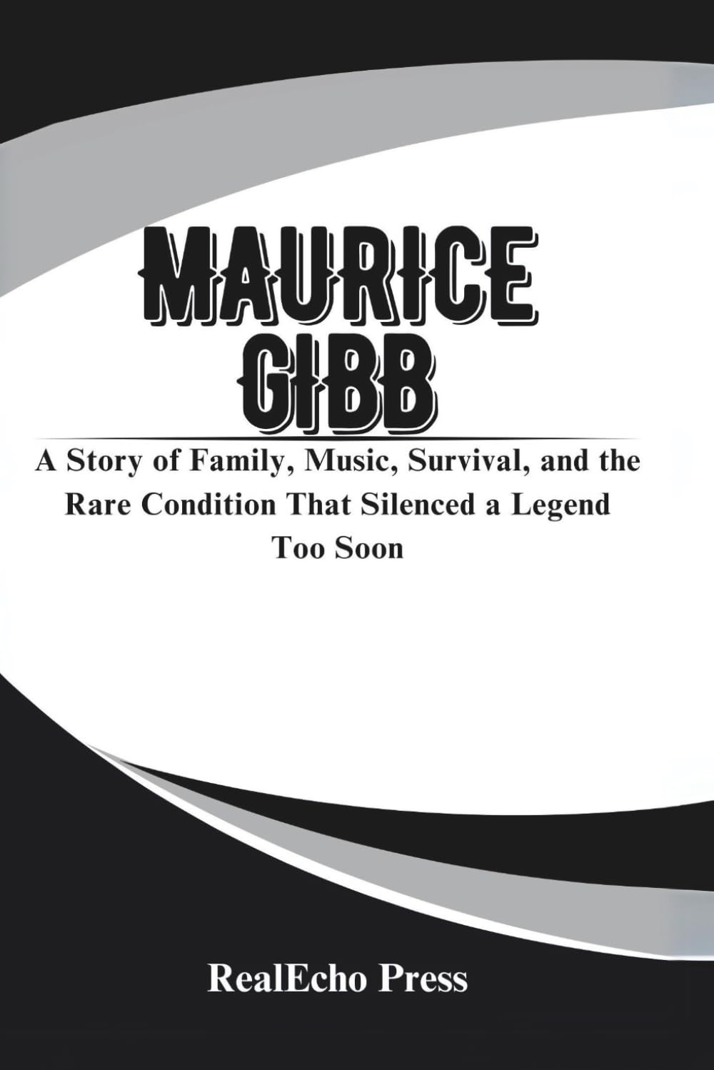 MAURICE GIBB: The Quiet Genius of the Bee Gees: A Story of Family, Music, Survival, and the Rare Condition That Silenced a Legend Too Soon