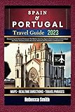 Spain and Portugal Travel Guide 2023: Discovering the Iberian Peninsula: The Mother Country, Algarve National Parks and the Must-See Cities of Lisbon, Madrid with Road Atlas and Bucket List