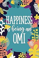 Happiness Is Being An Omi: 6x9 Lined Personalized Writing Notebook Journal, 120 Pages – Purple & Teal Floral with Grandma Name and Funny, Inspirational Quote 1096703777 Book Cover