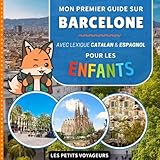  Mon premier guide sur Barcelone: Avec lexique Français / Catalan / Espagnol - Pour les enfants