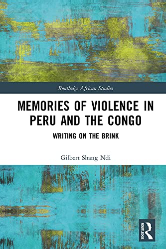 Memories of Violence in Peru and the Congo: Writing on the Brink (Routledge African Studies)