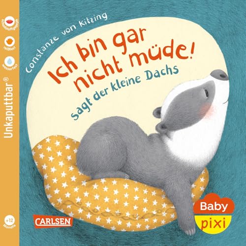 Baby Pixi (unkaputtbar) 121: Ich bin gar nicht müde! sagt der kleine Dachs: Baby-Buch zum Mitmachen ab 12 Monaten (121)