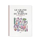  Le Grand Livre du parfum - Troisième édition
