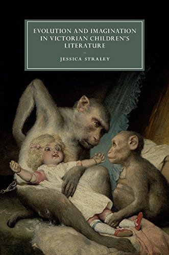 Evolution and Imagination in Victorian Children's Literature (Cambridge Studies in Nineteenth-Century Literature and Culture Book 103)