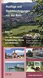 Ausflüge und Stadtbesichtigungen mit der Bahn: Band 2: Von der Westlichen Schwäbischen Alb bis zum Bodensee