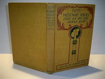 Hardcover Fifty Missionary Heroes Every Boy and Girl Should Know Book