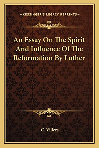 An Essay On The Spirit And Influence Of The Reformation By Luther