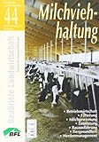 Milchviehhaltung: Betriebswirtschft, Fütterung, Milchgewinnung, Entmistung, Bauausführung, Tiergesundheit, Herdenmanagement (BauBriefe Landwirtschaft)