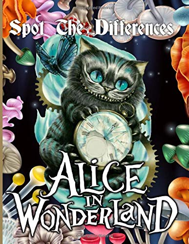 Alice In Wonderland Spot The Difference: Premium An Adult Find The Difference Activity Book Alice In Wonderland - Anxiety
