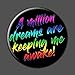 Greatest Showman Quotes Pinbacks 1.75