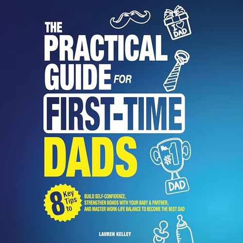 The Practical Guide for First-Time Dads by Lauren Kelley episode artwork
