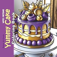 Yummy Cake Coloring Book with Recipes: Grayscale Culinary Coloring Sketches for Adults and Kids (Color & Cook) B0CXPTQ7PQ Book Cover