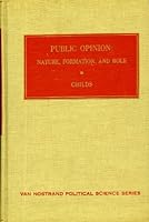 Public Opinion: Nature, Formation and Role (Political Science) 0442015291 Book Cover