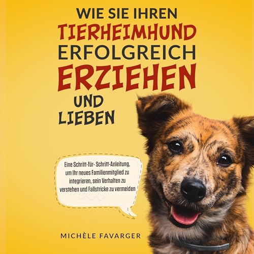 Wie Sie Ihren Tierheimhund erfolgreich erziehen und lieben Audiolibro Por Michèle Favarger arte de portada