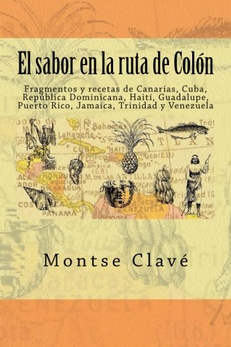 Télécharger El sabor en la ruta de Colón: Fragmentos y recetas de Canarias, Cuba, República Dominicana, Haití Gratuit