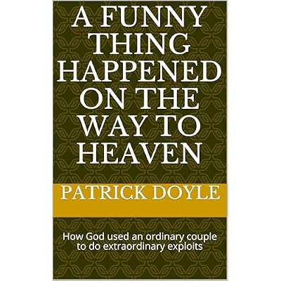 A Funny Thing Happened on the way to Heaven