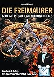 Die Freimaurer – geheime Rituale und Millionendeals (zweite erweiterte Auflage): Ein Freimaurer erzählt - Manfred Wrussnig 