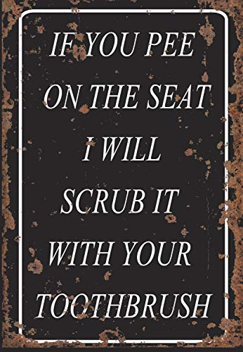 Metallschild mit der Aufschrift „If you Pee On This Seat I will Clean It with Your Toothbrush Badezimmer WC Vintage Blechschild Größe 20 x 30 cm