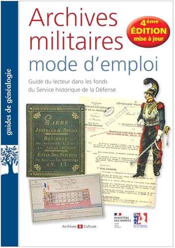Archives militaires mode d'emploi: 4e édition mise à jour
