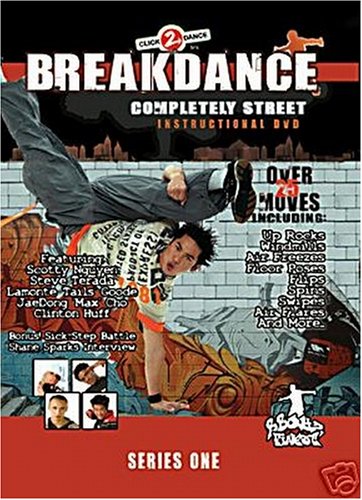 Learn to Breakdance: Completely Street Instructional Learn to Breakdance: Completely Street Instructional