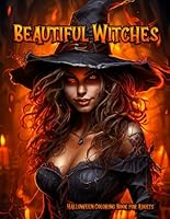 Beautiful Witches Halloween Coloring Book for Adults: Enchanting and Stunning Witches in Spooky Stress Relief Mindfulness Practice, Therapeutic ... Featuring Sorceresses, Beauties, and Queens B0D9YJ4FXM Book Cover