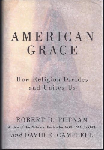 American Grace: How Religion Divides and Unites Us