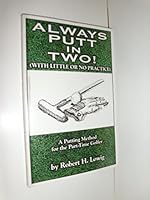 Always putt in two!: (with little or no practice) : a putting method for the part-time golfer 096575510X Book Cover