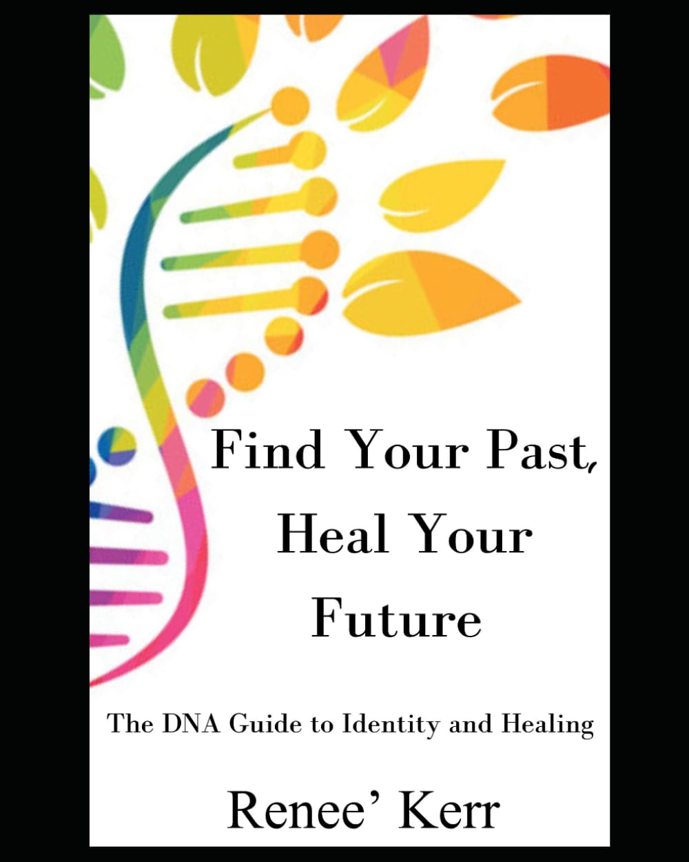 Find Your Past, Heal Your Future