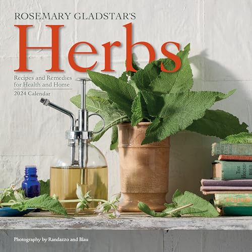 Rosemary Gladstar's Herbs Wall Calendar 2024: Recipes and Remedies for Health and Home