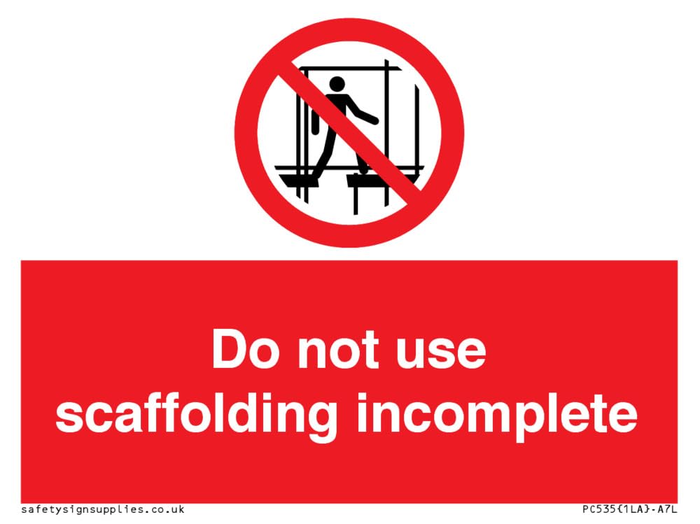 Do not use scaffolding incomplete Sign - 100x75mm - A7L