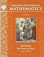 Exploring the World of Mathematics: Questions, Reviews, & Tests 1615382380 Book Cover