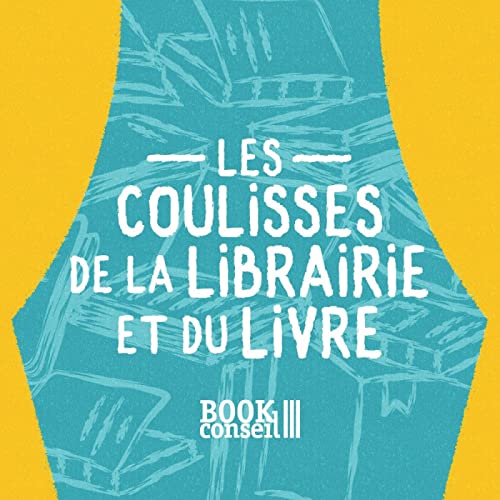 Dans les coulisses de la librairie et du livre Podcast Por Dans les coulisses de la librairie et du livre capa