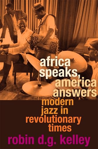 Africa Speaks, America Answers: Modern Jazz in Revolutionary Times (The Nathan I. Huggins lectures)
