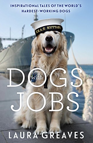 Télécharger Dogs With Jobs: Inspirational Tales of the World’s Hardest-Working Dogs (English Edition) Gratuit