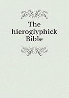 The hieroglyphick Bible 5519168229 Book Cover