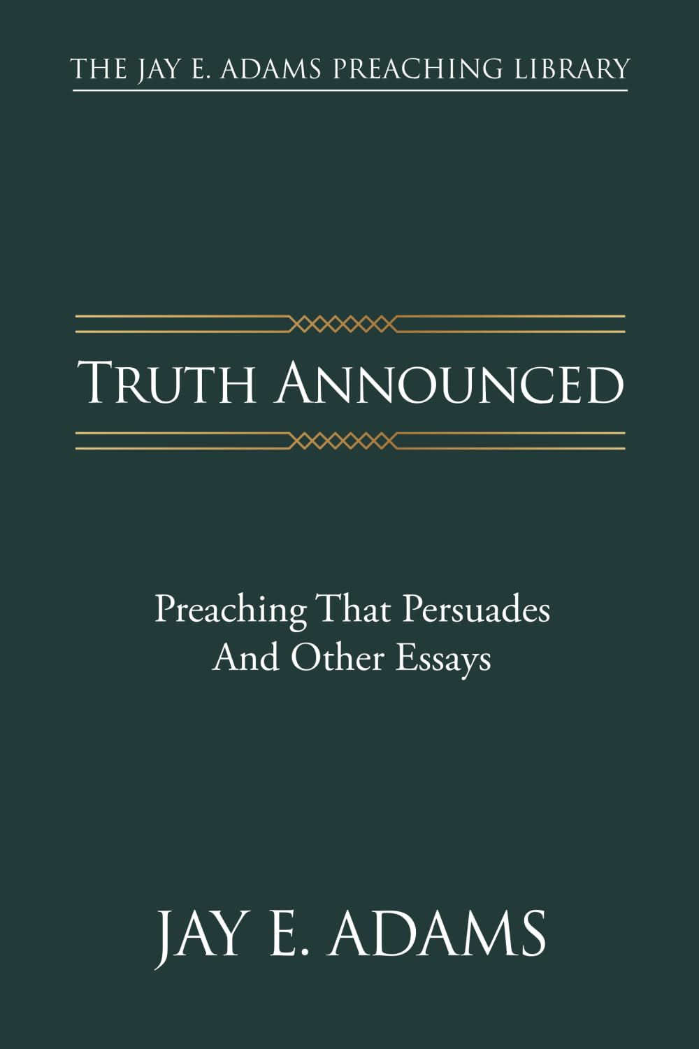 Truth Announced (The Jay E. Adams Preaching Library)