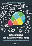 Erfolgreiche Innovationsworkshops: Zusammenarbeit individuell und kreativ gestalten