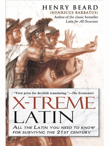 X-Treme Latin All the Latin You Need to Know for Survival in the 21st Century