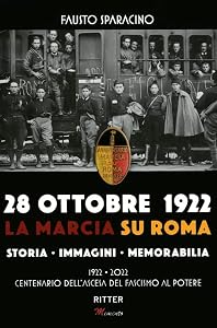 28 ottobre 1992. La marcia su Roma. Storia, immagini, memorabilia. Ediz. illustrata