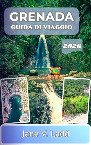 GRENADA GUIDA DI VIAGGIO 2026: Esplora spiagge vivaci, una cultura ricca e una bellezza naturale incontaminata (Italian Edition)