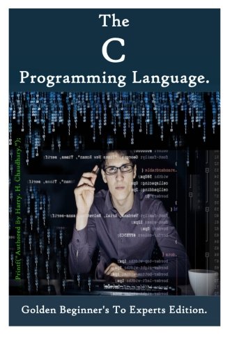 The C Programming Language: Golden Beginner's to Experts Edition ...