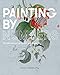 Painting by Numbers: The Life and Art of Ferdinand Bauer