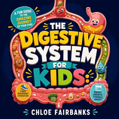 The Digestive System for Kids: A Fun Guide to the Amazing Journey of Your Food Audiolibro Por Chloe Fairbanks arte de portada