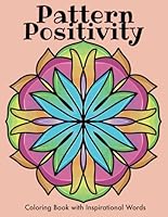 Pattern Positivity: A Simple Coloring Book With Inspirational Words in Bold Large Print B0DF6KM6YG Book Cover