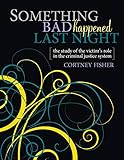 Something Bad Happened Last Night: The Study of the Victim's Role in the Criminal Justice System